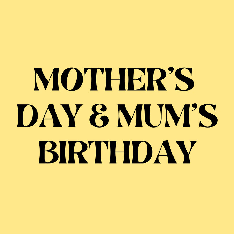 Mother's Day & Mum's Birthday