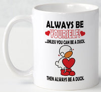 Always Be Yourself - Mug - Duck Themed Merchandise from Shop4Ducks