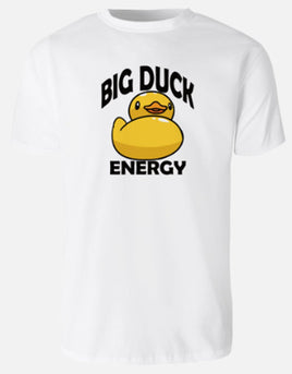 Big Duck Energy - White T-Shirt