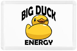 Big Duck Energy - Fridge Magnet - Duck Themed Merchandise from Shop4Ducks