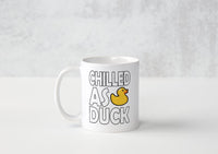 Chilled As Duck - Mug - Duck Themed Merchandise from Shop4Ducks