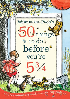 Winnie the Pooh 50 Things to Do Before You're 5 3/4