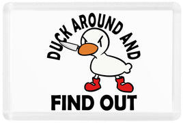Duck Around And Find Out - Fridge Magnet - Duck Themed Merchandise from Shop4Ducks
