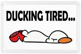 Ducking Tired - Fridge Magnet - Duck Themed Merchandise from Shop4Ducks