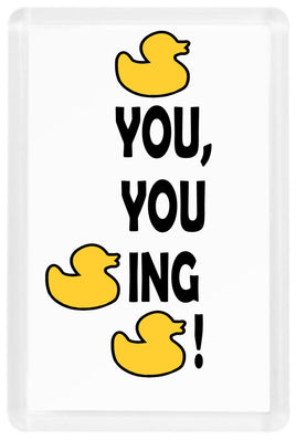 Duck You You Ducking Duck - Fridge Magnet - Duck Themed Merchandise from Shop4Ducks