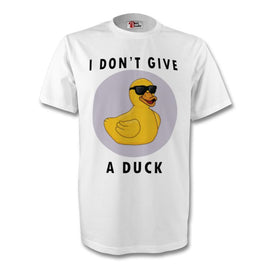 I Don't Give A Duck White T-Shirt