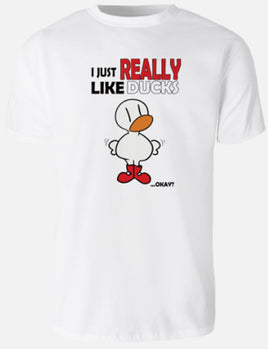 I Just Really Like Ducks Okay - White T-Shirt