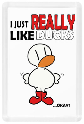 I Just Really Like Ducks Okay - Fridge Magnet - Duck Themed Merchandise from Shop4Ducks