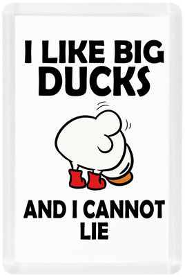 I Like Big Ducks And I Cannot Lie - Fridge Magnet - Duck Themed Merchandise from Shop4Ducks