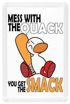 Mess With The Quack You Get The Smack - Fridge Magnet - Duck Themed Merchandise from Shop4Ducks