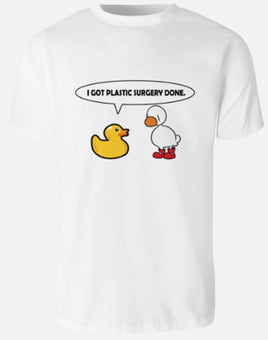 I Got Plastic Surgery Done - White T-Shirt