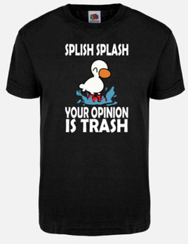Splish Splash Your Opinion Is Trash - Black T-Shirt