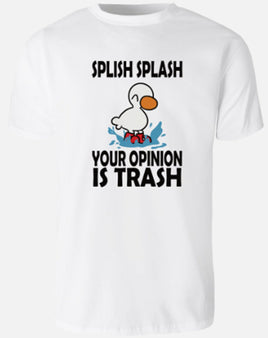 Splish Splash Your Opinion Is Trash - White T-Shirt