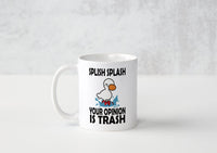 Splish Splash Your Opinion Is Trash - Mug - Duck Themed Merchandise from Shop4Ducks