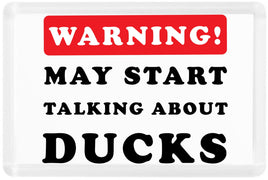 Warning May Start Talking About Ducks - Fridge Magnet - Duck Themed Merchandise from Shop4Ducks