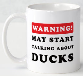 Warning May Start Talking About Ducks - Mug - Duck Themed Merchandise from Shop4Ducks