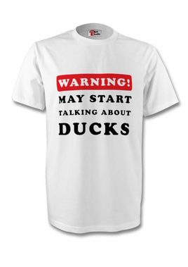 Warning May Start Talking About Ducks White T-Shirt